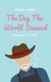 The Day The World Sneezed